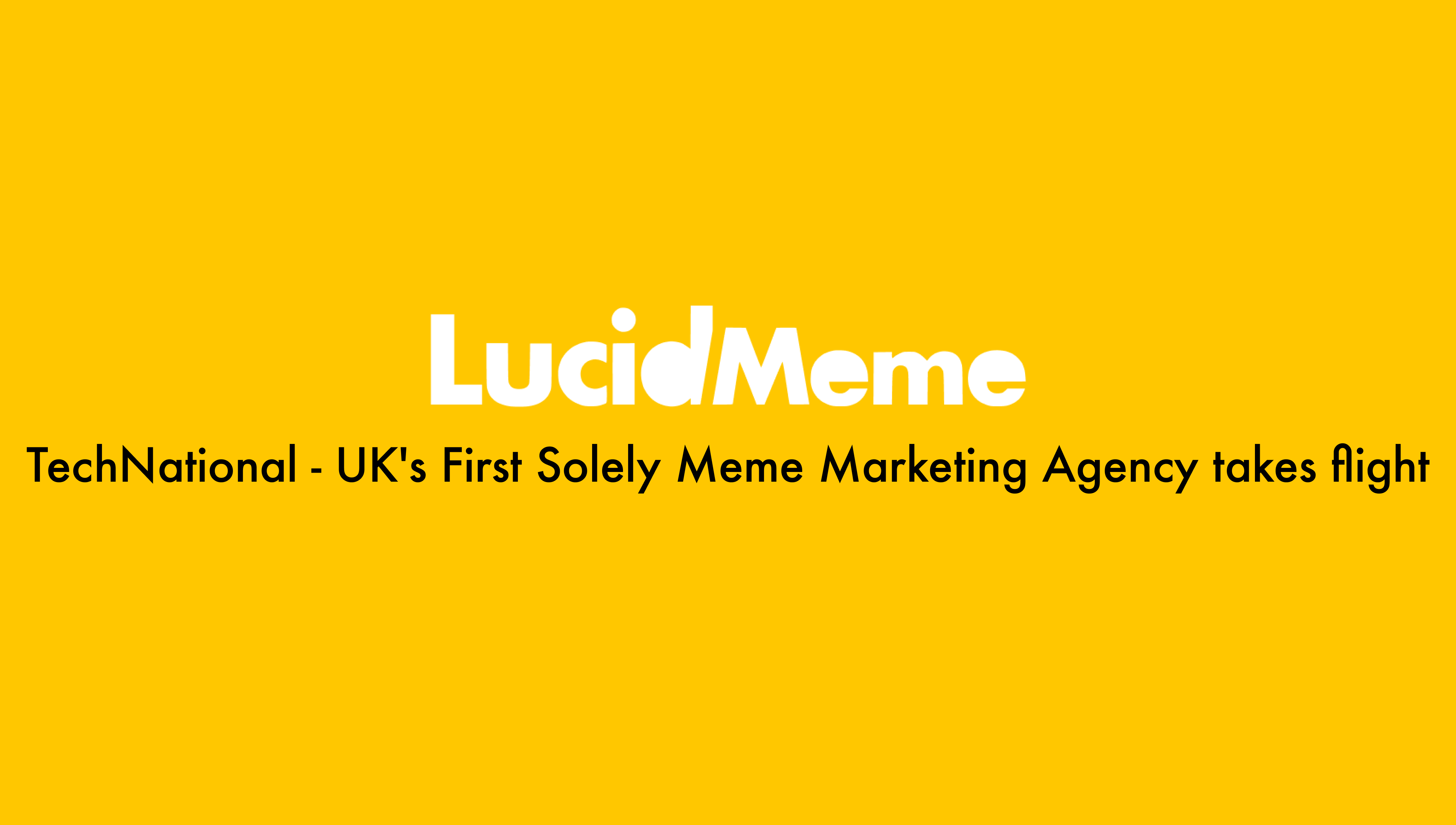 TechNational - UK's First Solely Meme Marketing Agency takes flight